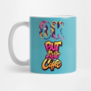 Coffee first Mug